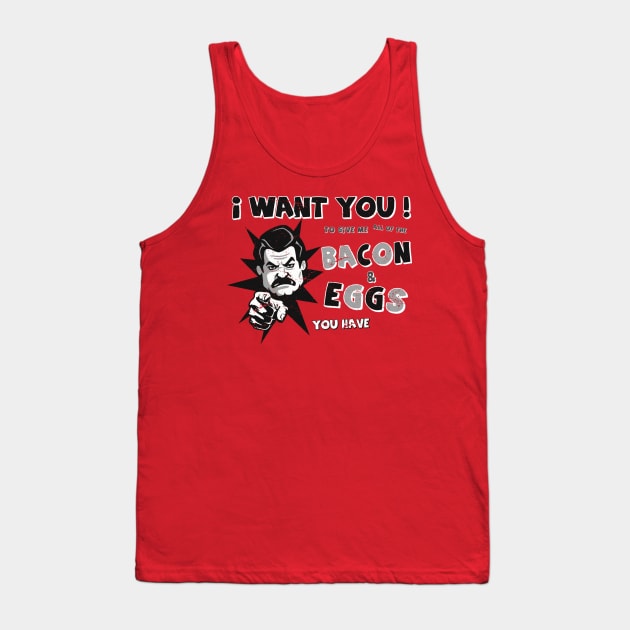 I Want You To Give Me All Of The BACON & EGGS You Have Tank Top by eggtee_com